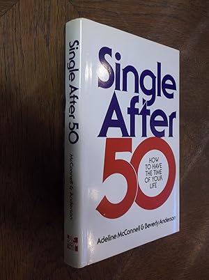 Single After Fifty - How to Have the Time of Your Life