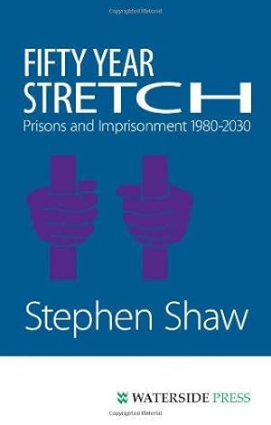 Immagine del venditore per Fifty Year Stretch: Prisons and Imprisonment 1980-2030 venduto da WeBuyBooks