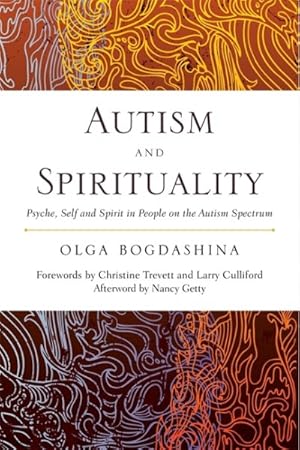 Bild des Verkufers fr Autism and Spirituality : Psyche, Self and Spirit in People on the Autism Spectrum zum Verkauf von GreatBookPrices