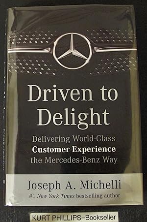 Driven to Delight: Delivering World-Class Customer Experience the Mercedes-Benz Way (Signed Copy)
