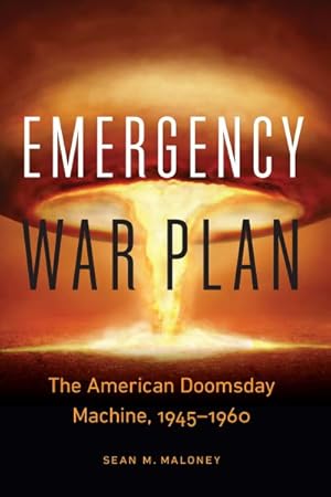 Immagine del venditore per Emergency War Plan : The American Doomsday Machine, 1945-1960 venduto da GreatBookPrices