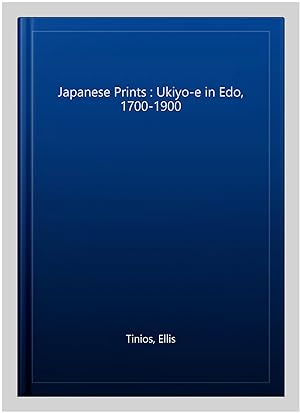 Image du vendeur pour Japanese Prints : Ukiyo-e in Edo, 1700-1900 mis en vente par GreatBookPrices