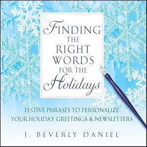 Seller image for Finding the Right Words for the Holidays : Festive Phrases to Personalize Your Holiday Greetings & Newsletters for sale by GreatBookPrices