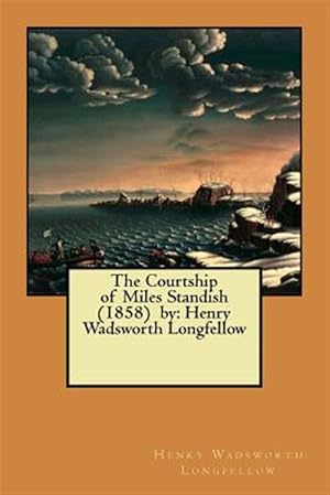 Image du vendeur pour Courtship of Miles Standish : Henry Wadsworth Longfellow mis en vente par GreatBookPrices