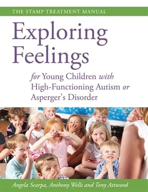 Image du vendeur pour Exploring Feelings for Young Children With High-functioning Autism or Asperger's Disorder : The STAMP Treatment Manual mis en vente par GreatBookPrices