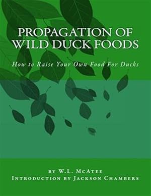 Image du vendeur pour Propagation of Wild Duck Foods : How to Raise Your Own Food for Ducks mis en vente par GreatBookPrices