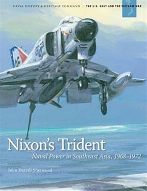 Bild des Verkufers fr Nixon's Trident : Naval Power in Southeast Asia, 1968-1972 zum Verkauf von GreatBookPrices