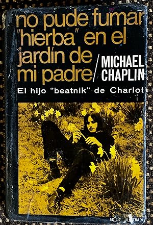 NO PUDE FUMAR "HIERBA" EN EL JARDÍN DE MI PADRE. EL HIJO "BEATNIK" DE CHARLOT.