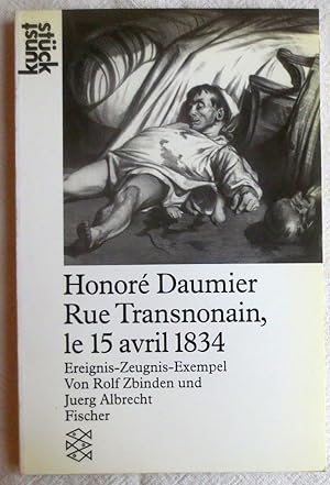 Honoré Daumier, Rue Transnonain, le 15 avril 1834 : Ereignis-Zeugnis-Exempel