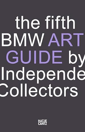 Imagen del vendedor de Fifth BMW Art Guide by Independent Collectors : The Global Guide to Private Collections of Contemporary Art a la venta por GreatBookPrices