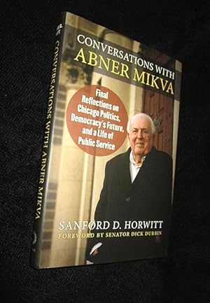 Seller image for Conversations with Abner Mikva: Final Reflections on Chicago Politics, Democracy's Future, and a Life of Public Service for sale by The Armadillo's Pillow