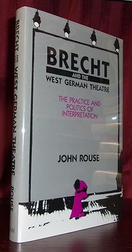 BRECHT AND THE WEST GERMAN THEATRE: The Practice and Politics of Interpretation