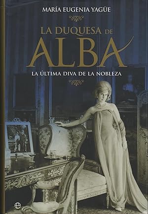 Imagen del vendedor de LA DUQUESA DE ALBA : LA LTIMA DIVA DE LA NOBLEZA a la venta por Librera Hijazo