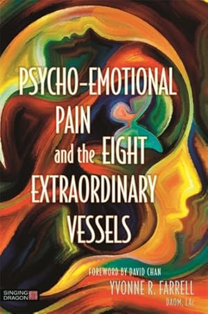 Seller image for Psycho-Emotional Pain and the Eight Extraordinary Vessels for sale by GreatBookPrices