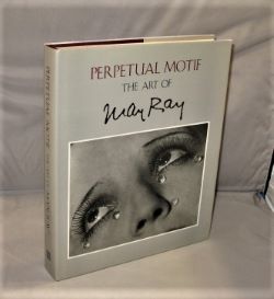 The Perpetual Motif: The Art of Man Ray.