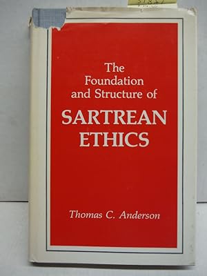 The Foundation and Structure of Sartrean Ethics