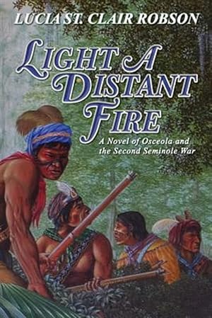 Immagine del venditore per Light a Distant Fire: A Novel of Osceola and the Second Seminole War venduto da GreatBookPrices