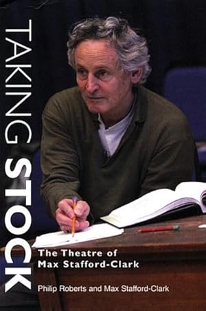Imagen del vendedor de Taking Stock : The Theatre of Max Stafford-Clark a la venta por GreatBookPrices