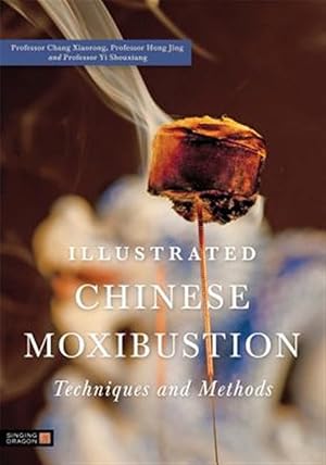 Seller image for Illustrated Chinese Moxibustion Techniques and Methods for sale by GreatBookPrices
