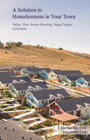 Seller image for Solution to Homelessness : Valley View Senior Housing, Napa County, California for sale by GreatBookPrices