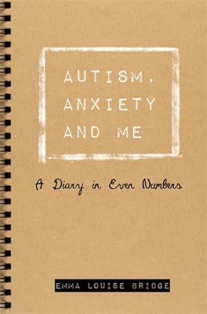 Seller image for Autism, Anxiety and Me : A Diary in Even Numbers for sale by GreatBookPrices