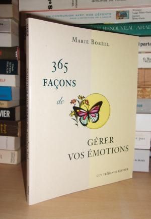 365 FACONS DE GERER VOS EMOTIONS