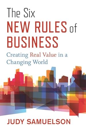 Seller image for Six New Rules of Business : Creating Real Value in a Changing World for sale by GreatBookPrices