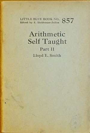Arithmetic Self Taught Part II (Little Blue Book No. 857)