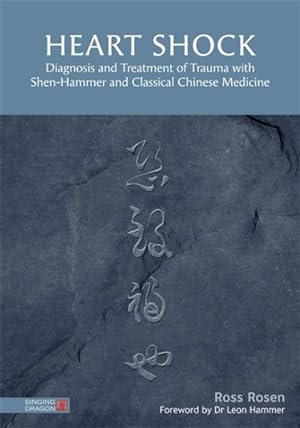 Image du vendeur pour Heart Shock : Diagnosis and Treatment of Trauma With Shen-Hammer and Classical Chinese Medicine mis en vente par GreatBookPrices