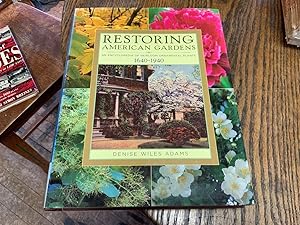 Restoring American Gardens: An Encyclopedia of Heirloom Ornamental Plants, 1640-1940