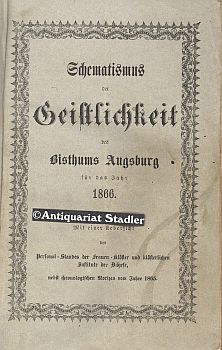 Immagine del venditore per Schematismus der Geistlichkeit des Bisthums Augsburg fr das Jahr 1866. Mit einer bersicht des Personal-Standes der Frauen-Klster und klsterlichen Institute der Dizese, nebst chronologischen Notizen vom Jahr 1865. venduto da Antiquariat im Kloster