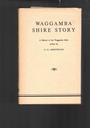 Image du vendeur pour Waggamba Shire Story : A History of the Waggamba Shire mis en vente par Berry Books