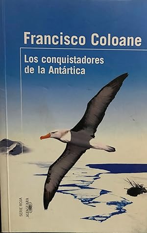 Los Conquistadores de la Antártica. Prólogo y estudio : Alvaro Bisama