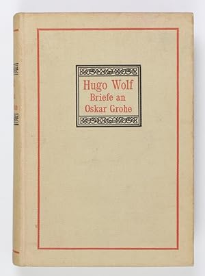 Briefe an Oskar Grohe. Im Auftrag des Hugo Wolf-Vereins in Wien hrsg. v. Heinrich Werner.