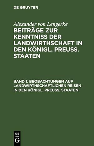 Bild des Verkufers fr Beobachtungen auf landwirthschaftlichen Reisen in den Knigl. Preu. Staaten : Die Provinzen Sachsen und Schlesien zum Verkauf von AHA-BUCH GmbH