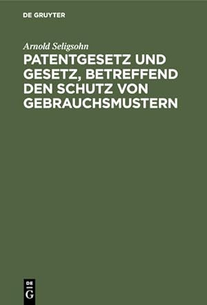 Bild des Verkufers fr Patentgesetz und Gesetz, betreffend den Schutz von Gebrauchsmustern zum Verkauf von AHA-BUCH GmbH
