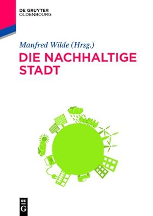 Bild des Verkufers fr Die nachhaltige Stadt : Zukunftssicherndes kommunales Ressourcenmanagement zum Verkauf von AHA-BUCH GmbH