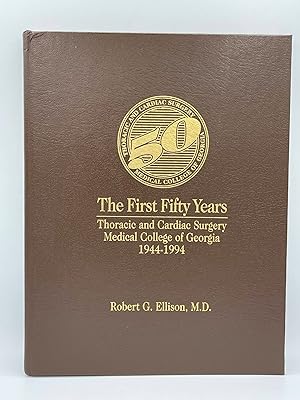 The First Fifty Years Thoracic and Cardiac Surgery Medical College of Georgia 1944-1994.