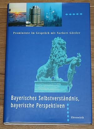 Bild des Verkufers fr Bayerisches Selbstverstndnis - bayerische Perspektiven. Prominente im Gesprch mit Norbert Gttler. Eine Sendereihe des Bayerischen Rundfunks. zum Verkauf von Antiquariat Gallenberger