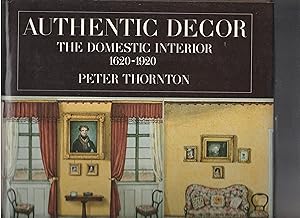 AUTHENTIC DECOR. The Domestic Interior 1620-1920