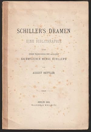 Bild des Verkufers fr Schiller's Dramen. Eine Bibliographie nebst einem Verzeichniss der Ausgaben saemmtlicher Werke Schiller's. zum Verkauf von Antiquariat Dennis R. Plummer