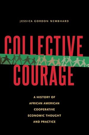 Seller image for Collective Courage : A History of African American Cooperative Economic Thought and Practice for sale by GreatBookPrices