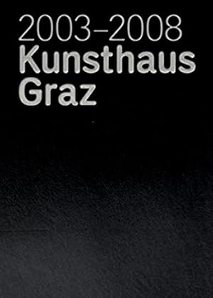 Bild des Verkufers fr 2003-2008 : Kunsthaus Graz zum Verkauf von BuchKunst-Usedom / Kunsthalle