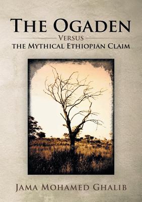 Seller image for The Ogaden: Versus the Mythical Ethiopian Claim (Paperback or Softback) for sale by BargainBookStores