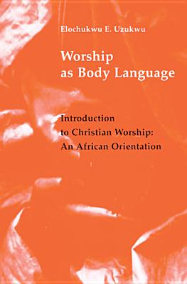 Seller image for Worship as Body Language: Introduction to Christian Worship: An Africa Orientation (Paperback or Softback) for sale by BargainBookStores