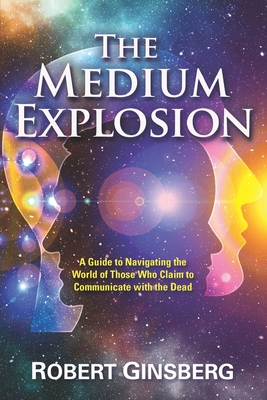 Bild des Verkufers fr The Medium Explosion: A Guide to Navigating the World of Those Who Claim to Communicate with the Dead (Paperback or Softback) zum Verkauf von BargainBookStores