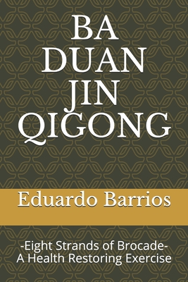 Seller image for Ba Duan Jin Qi Gong: -Eight Strands of Brocade- Health Restoring Exercise (Paperback or Softback) for sale by BargainBookStores