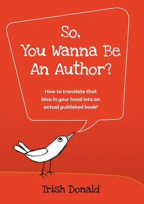 Seller image for So, You Wanna Be an Author?: How to translate that idea in your head into an actual published book! (Paperback or Softback) for sale by BargainBookStores