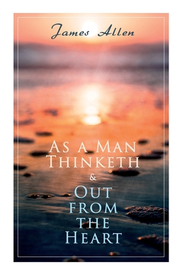 Image du vendeur pour As a Man Thinketh & Out from the Heart: 2 Allen Books in One Edition (Paperback or Softback) mis en vente par BargainBookStores