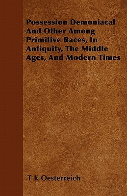 Seller image for Possession Demoniacal And Other Among Primitive Races, In Antiquity, The Middle Ages, And Modern Times (Paperback or Softback) for sale by BargainBookStores